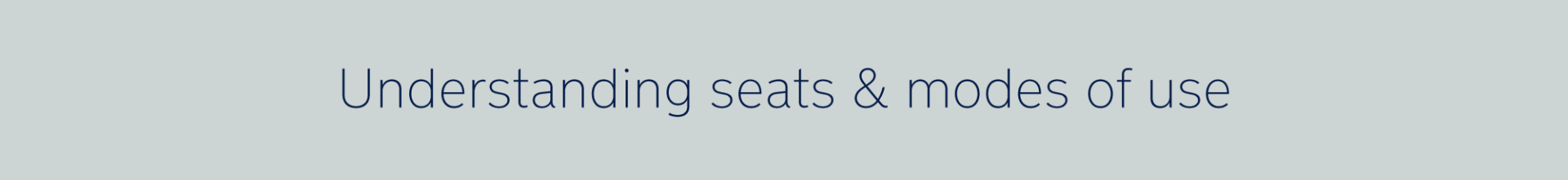 Understanding seats and modes of use
